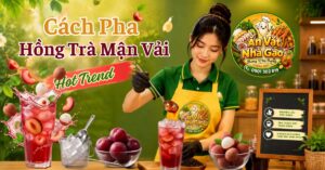 Hướng Dẫn Cách Pha Hồng Trà Mận Vải Chi Tiết Nhất
